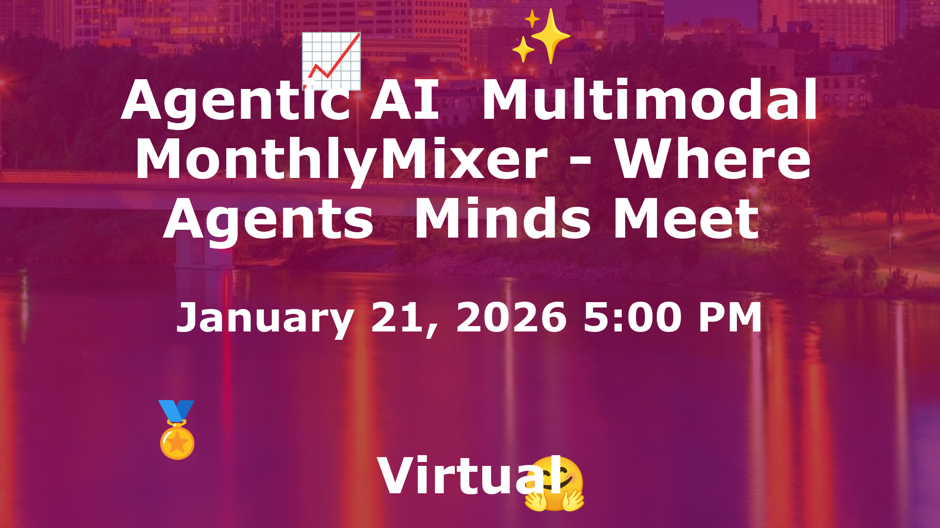 Agentic AI  Multimodal MonthlyMixer - Where Agents  Minds Meet  event image